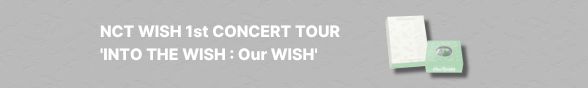 [음반] NCT WISH 1st CONCERT TOUR 'INTO THE WISH : Our WISH'